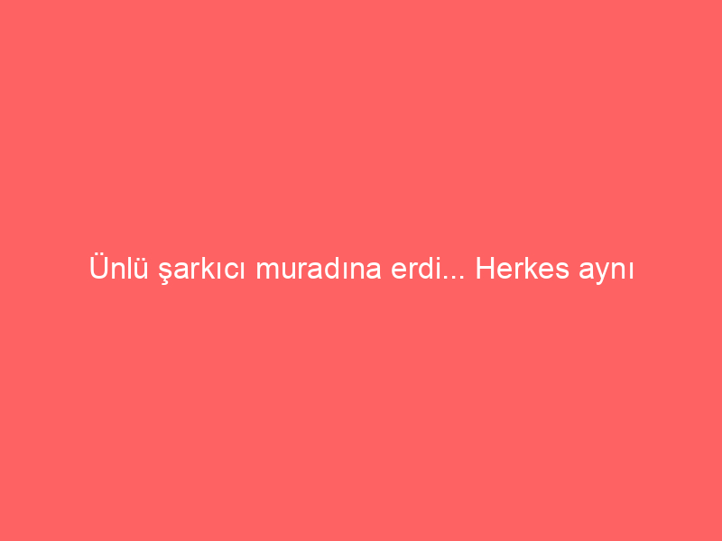Ünlü şarkıcı muradına erdi… Herkes aynı yorumu yaptı: Boşanan arkadaşının eski gelinliğini giymiş!